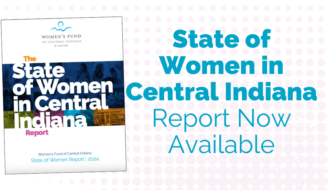 Women’s Fund of Central Indiana Report Illustrates Challenges Faced By Central Indiana Woman 